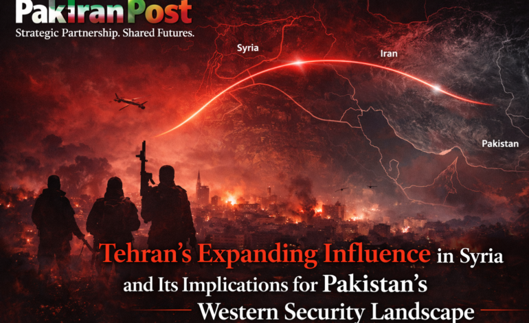 Tehran’s Expanding Influence in Syria and Its Implications for Pakistan’s Western Security Landscape